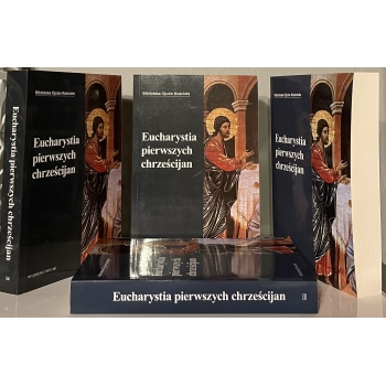 Eucharystia Pierwszych Chrześcijan - Ojcowie Kościoła